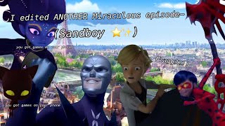 I edited ANOTHER Miraculous episode Sandboy  💙✨ [upl. by Einapets833]