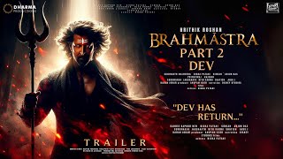 BRAHMĀSTRA PART 2 DEV  Hindi Trailer  Ranbir Kapoor  Alia Bhatt Hrithik Roshan Deepika Padukone [upl. by Grekin439]