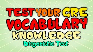 Test your GRE Vocabulary Knowledge  GRE Vocabulary Diagnostic Test [upl. by Seed870]