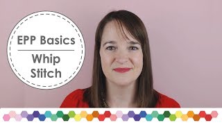 EPP Basics  Whip Stitch [upl. by Robin]