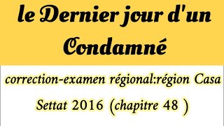 تصحيحle dernier jour dun condamnéCorrection examen région Casa settat استعد لامتحان الجهوي2020 [upl. by Noyrb858]