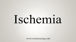 How To Say Ischemia [upl. by Ozkum]