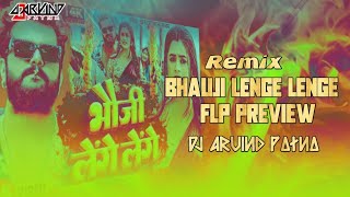 Bhauji Lenge Lenge Remix Bhojpuri Flp Preview By Dj Arvind Patna [upl. by Seiter]