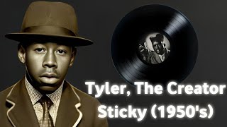 Sticky  Tyler The Creator but its 1950 [upl. by Fowkes]