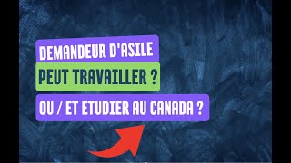 Est ce qu’un demandeur d’asile peut travailler ou étudier au Canada [upl. by Anigriv129]