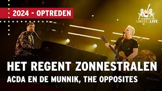 Acda en de Munnik The Opposites  Het Regent Zonnestralen  Vrienden van Amstel LIVE 2024 [upl. by Blackburn60]