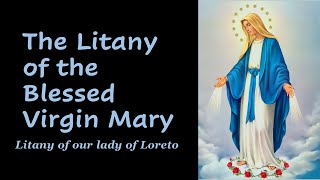 Litany of the Blessed Virgin MaryLitany of Our Lady of LoretoCatholic Prayers [upl. by Terrena]