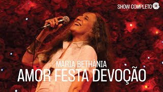 Maria Bethânia  Amor Festa Devoção Show Completo [upl. by Adaran]