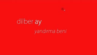 Dilber Ay  Yandırma Beni Official Audio [upl. by Fredelia906]