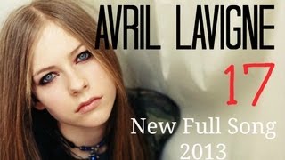 Avril Lavigne  17  New Full Song 2013  Music Video [upl. by Eudoca119]