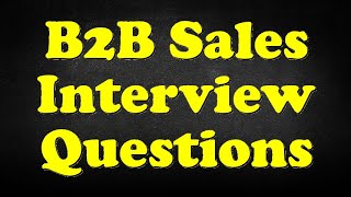 B2B Sales Interview Questions [upl. by Arhaz]