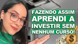 COMO EU APRENDI a INVESTIR SOZINHA SEM FAZER CURSO [upl. by Aletse]