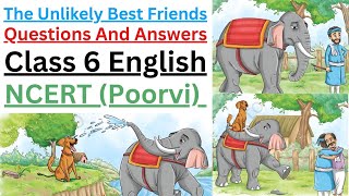 The Unlikely Best Friends  Questions And Answers Class 6 English NCERT  Class 6 Poorvi [upl. by Akeenahs993]