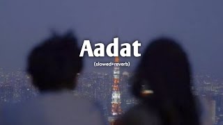 Aadat slowedreverb [upl. by Erroll]