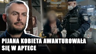 Pijana kobieta awanturowała się w aptece Policjanci szybko ją rozpoznali [upl. by Corliss]