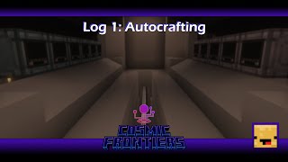 Cosmic Frontiers  Log 1 AE2 Autocrafting  Minecraft GregTech Modded [upl. by Lorrac]