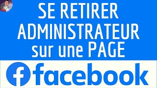 SE RETIRER Administrateur Page Facebook comment ne plus être administrateur dune page Facebook [upl. by Richardo]