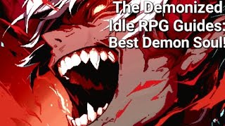 Best Demon Soul For FTP  The Demonized Idle RPG [upl. by Herrle]