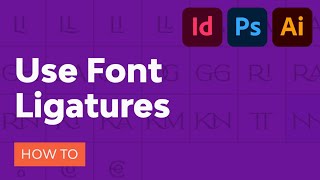 How to Use Font Ligatures in InDesign Photoshop amp Illustrator [upl. by Nanor]