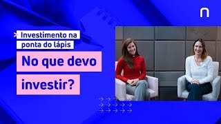 NO QUE VOCÊ DEVE INVESTIR  Investimento na Ponta do Lápis 05  Necton [upl. by Ahar270]