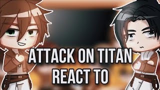 💫Past Attack on titan react to Aot in 9 minutes💫•ENG• [upl. by Edmead181]