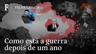 Entenda como está a Guerra da Ucrânia um ano depois da invasão russa  FOLHA EXPLICA [upl. by Ecirehs]