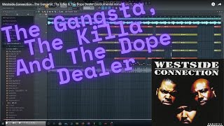 Westside Connection  The Gangster The Killer amp The Dope Dealer instrumental Remake On FL Studio [upl. by Yahsed]