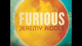 Furious  Jeremy Riddle [upl. by Samohtnhoj]