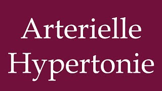 How to Pronounce Arterielle Hypertonie Arterial hypertension Correctly in German [upl. by Bowie927]