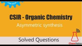 CSIRNET CHEMICAL SCIENCES  Asymmetric synthesis [upl. by Adore40]