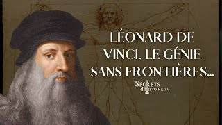 Secrets dhistoire  Léonard de Vinci le génie sans frontières [upl. by Birchard]