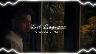 Dil Lagiyan  Navaan Sandhu  Slowed Reverb  Bass Boosted  Lofi  Bass Bhaiya  slowedbass [upl. by Nowd82]