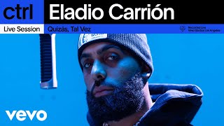 Eladio Carrión  Quizás Tal Vez Live Session  Vevo ctrl [upl. by Haidadej]