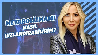 Metabolizmamı Nasıl Hızlandırabilirim  Prof Dr Pelin Arıbal Ayral [upl. by Pigeon]