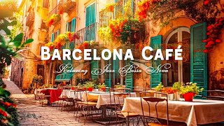 Enjoy Your Day with Jazz Bossa Nova Instrumental  Barcelona Cafe Shop Ambience  Spanish Music [upl. by Dnana]