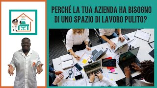 Perché la tua azienda ha bisogno di uno spazio di lavoro pulito [upl. by Ynneg945]