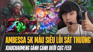 CÁNH DƯỚI CỰC FEED NHƯNG AMBESSA 5K MÁU SIÊU LỖI SÁT THƯƠNG TRONG TAY XIAOCHAOMENG VẪN LO ĐƯỢC [upl. by Ezarras]