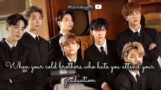 When your cold brothers who HATE you attend your graduation and  BTS FF  OT7 One shot [upl. by Gibbie]