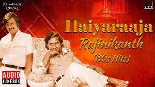 Ilaiyaraaja  Rajinikanth 80s Hits  Isaignani amp Superstar 80s Evergreen Melodies  Tamil Songs [upl. by Rina]