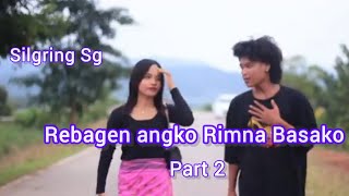 Rebagen angko Rimna Basako Part 2 Silgring sg [upl. by Plath]