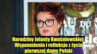 Jakie warunki towarzyszyły narodzinom Jolanty Kwaśniewskiej Jej wspomnienia i refleksje [upl. by Eah]