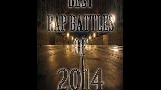 BEST RAP BATTLES OF 2014  RBE [upl. by Lanos]