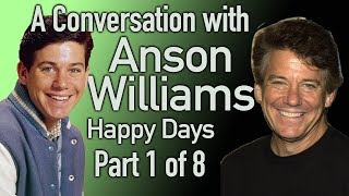 Anson Williams of Happy Days  A Conversation Part 1 of 8 [upl. by Teyugn]