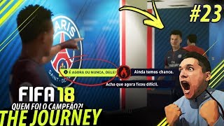 FIFA 18 THE JOURNEY 23  EITA QUEM FOI O CAMPEÃO Gameplay XBOX ONEPS4PC😱🔥 [upl. by Aikrahs894]