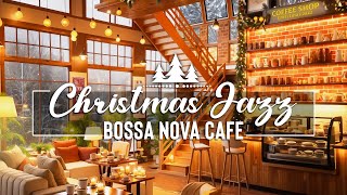 Relaxing Christmas With Bossa Nova Piano Music amp Sweet Jazz Coffee  Christmas Happy Cafe Music [upl. by Barcot669]