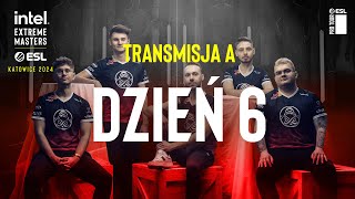 IEM Katowice 2024 Faza Grupowa  Transmisja A  Dzień 6 [upl. by Rosy]