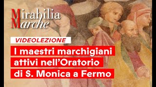 MIRABILIA MARCHE  I maestri marchigiani attivi nellOratorio di S Monica  VIDEOLEZIONE [upl. by Eblehs]