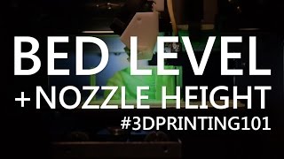 How to Set your Nozzle Height and Level your Bed  3D Printing 101 [upl. by Eiramave]