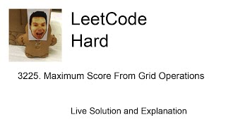 3225 Maximum Score From Grid Operations Leetcode Hard [upl. by Jacobsohn206]