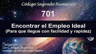 Código Sagrado 701 Encontrar Empleo Ideal para que llegue rápido y fácil [upl. by Leblanc]